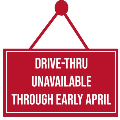 Drive thru  closed through early april